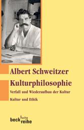 Icon image Kulturphilosophie: Verfall und Wiederaufbau der Kultur. Kultur und Ethik., Ausgabe 2