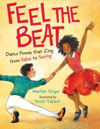 Icon image Feel the Beat: Dance Poems that Zing from Salsa to Swing