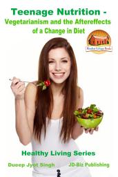 Icon image Teenage Nutrition - Vegetarianism and the Aftereffects of a Change in Diet