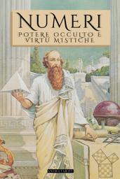 Icon image NUMERI: POTERE OCCULTO E VIRTÙ MISTICHE: DAL FAMOSO OCCULTISTA WILLIAM WYNN WESTCOTT. UNA GUIDA PER IMMERGERSI NEL MONDO DEI NUMERI E DEL LORO SIGNIFICATO SPIRITUALE - LIBRO DI NUMEROLOGIA E GEMATRIA