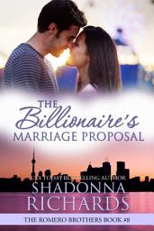 Icon image The Billionaire's Marriage Proposal: A small town, amnesia romance (The Romero Brothers - Billionaire Romance, Book 8)