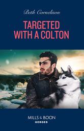 Icon image Targeted With A Colton (The Coltons of Owl Creek, Book 9) (Mills & Boon Heroes)