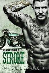 Icon image Stroke (Book 2): A Dark Biker Romance