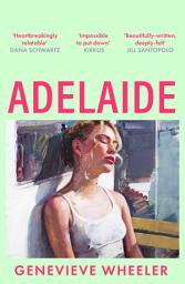 Icon image Adelaide: A heartbreakingly relatable debut novel about young love perfect for fans of Normal People