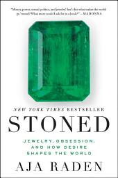 Icon image Stoned: Jewelry, Obsession, and How Desire Shapes the World