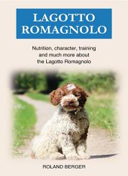 Icon image Lagotto Romagnolo: Nutrition, character, training and much more about the Lagotto Romagnolo