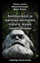 Icon image Kommunismin ja marxilais-leninismin historia: Alusta romahtamiseen