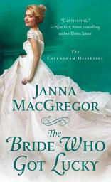 Icon image The Bride Who Got Lucky: The Cavensham Heiresses