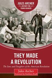 Icon image They Made a Revolution: The Sons and Daughters of the American Revolution