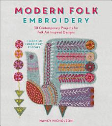 Icon image Modern Folk Embroidery: 30 Contemporary Projects for Folk Art Inspired Designs