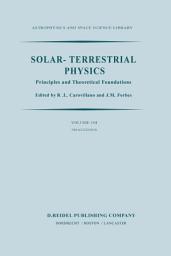 Icon image Solar-Terrestrial Physics: Principles and Theoretical Foundations Based Upon the Proceedings of the Theory Institute Held at Boston College, August 9–26, 1982