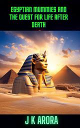 Icon image Egyptian Mummies and the Quest for Life After Death