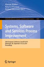 Icon image Systems, Software and Services Process Improvement: 26th European Conference, EuroSPI 2019, Edinburgh, UK, September 18–20, 2019, Proceedings