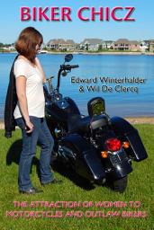 Icon image Biker Chicz: The Attraction Of Women To Motorcycles And Outlaw Bikers