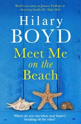 Icon image Meet Me on the Beach: An emotional drama of love and friendship to warm your heart