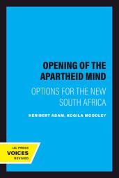 Icon image The Opening of the Apartheid Mind: Options for the New South Africa