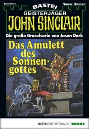 Icon image John Sinclair 41: Das Amulett des Sonnengottes