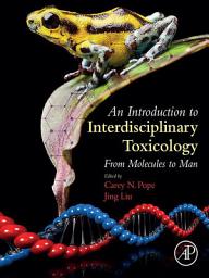 Icon image An Introduction to Interdisciplinary Toxicology: From Molecules to Man