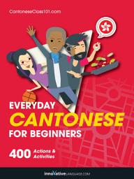 Icon image Learn Cantonese: Everyday Cantonese for Beginners: 400 Actions & Activities