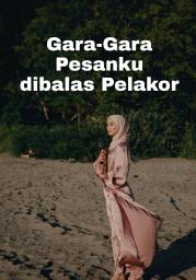 Icon image GARA-GARA PESANKU DIBALAS PELAKOR