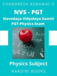 Icon image NVS-PGT Physics Exam PDF - Navodaya Vidyalaya Samiti PGT Exam Ebook-PDF: Physics Subject Objective Questions From Various Competitive Exams With Answers