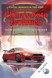 Icon image China's Auto Evolution: From Artillery to Automaker: An Exploration of China's Remarkable Journey in the Automobile Industry