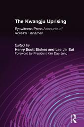 Icon image The Kwangju Uprising: A Miracle of Asian Democracy as Seen by the Western and the Korean Press: A Miracle of Asian Democracy as Seen by the Western and the Korean Press