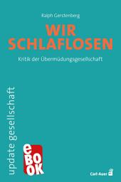 Icon image Wir Schlaflosen: Kritik der Übermüdungsgesellschaft