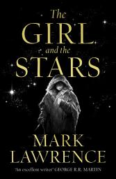 Icon image The Girl and the Stars (Book of the Ice, Book 1)