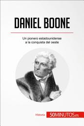 Icon image Daniel Boone: Un pionero estadounidense a la conquista del oeste