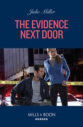 Icon image The Evidence Next Door (Kansas City Crime Lab, Book 3) (Mills & Boon Heroes)