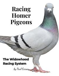 Icon image Racing Homer Pigeons: The Widowhood Racing System