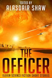 Icon image The Officer: Eleven science fiction short stories