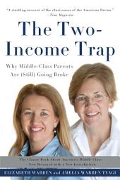 Icon image The Two-Income Trap: Why Middle-Class Parents Are (Still) Going Broke