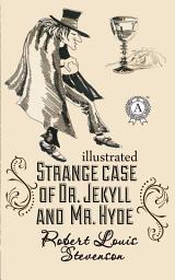 Icon image The strange case of Dr. Jekyll and Mr. Hyde. Illustrated edition