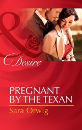 Icon image Pregnant by the Texan (Texas Cattleman's Club: After the Storm, Book 4) (Mills & Boon Desire)