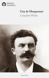 Icon image Delphi Complete Works of Guy de Maupassant (Illustrated)