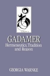 Icon image Gadamer: Hermeneutics, Tradition and Reason