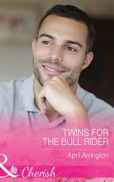 Icon image Twins For The Bull Rider (Men of Raintree Ranch, Book 1) (Mills & Boon Cherish)