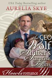 Icon image CEO Wolf Shifter's Surprise Twins: A Billionaire Surprise Paternity Shifter Romance