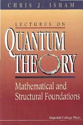 Icon image Lectures On Quantum Theory: Mathematical And Structural Foundations