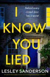 Icon image I Know You Lied: An absolutely addictive and shocking psychological thriller