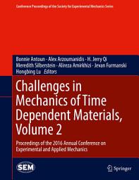 Icon image Challenges in Mechanics of Time Dependent Materials, Volume 2: Proceedings of the 2016 Annual Conference on Experimental and Applied Mechanics