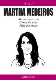 Icon image Martha Medeiros: 3 em 1: Montanha-russa, Coisas da vida e Feliz por nada