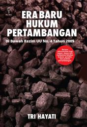 Icon image Era Baru Hukum Pertambangan: Di Bawah Rezim UU No.4 Tahun 2009