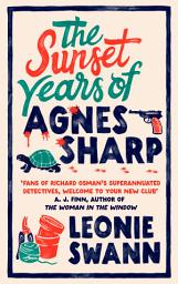 Icon image The Sunset Years of Agnes Sharp: The unmissable cozy crime sensation for fans of Richard Osman