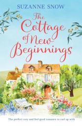 Icon image The Cottage of New Beginnings: The perfect cosy and feel-good romance to curl up with