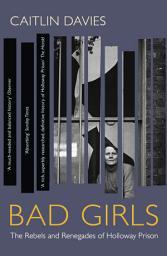 Icon image Bad Girls: A History of Rebels and Renegades