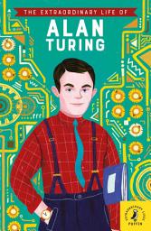 Icon image The Extraordinary Life of Alan Turing