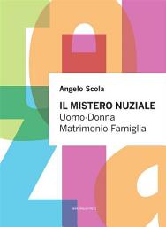 Icon image Il mistero nuziale: Uomo-Donna Matrimonio-Famiglia